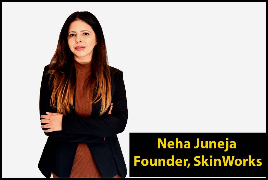 Neha Juneja Founder, SkinWorks,beauty brand,SkinWorks