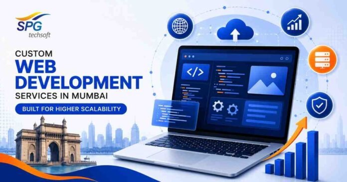 custom web development Mumbai, SPG Techsoft, scalable web solutions, website development company Mumbai, enterprise web development